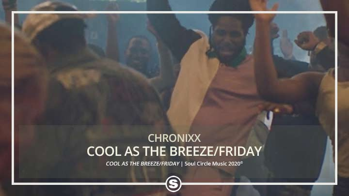 Chronixx - COOL AS THE BREEZE/FRIDAY