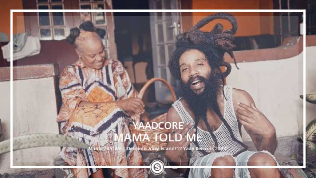 Yaadcore - Mama Told Me