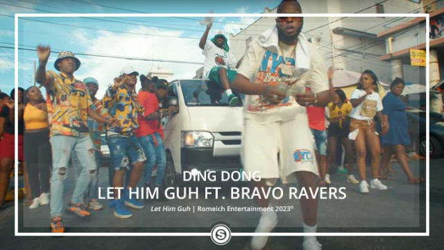 Ding Dong - Let Him Guh ft. Bravo Ravers