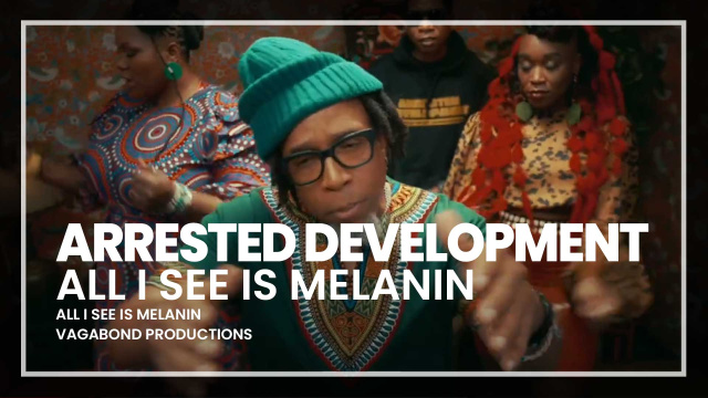 Arrested Development - All I See Is Melanin