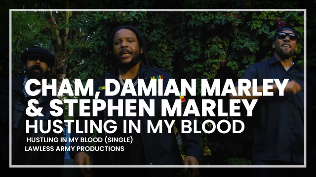 Cham, Stephen & Damian Marley - Hustling In My Blood