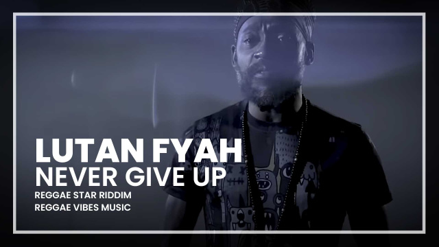 Lutan Fyah - Never Give Up