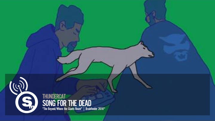Thundercat - Song For The Dead
