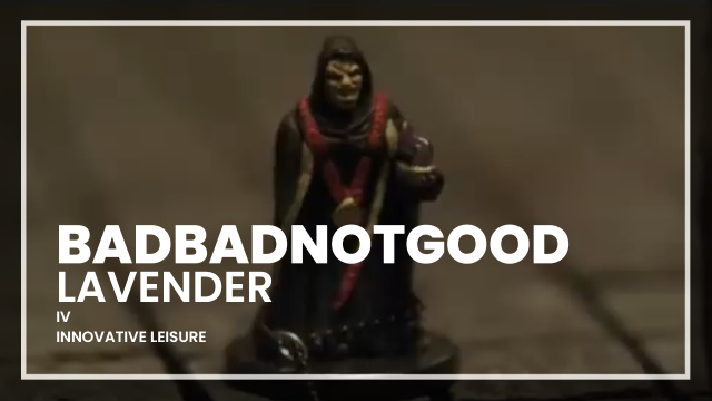 BADBADNOTGOOD - Lavender ft. KAYTRANADA